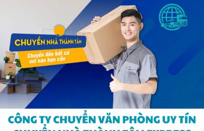 Thành Tâm Express: Công Ty Chuyển Văn Phòng Uy Tín TPHCM